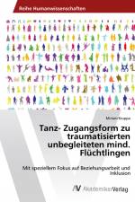 Tanz- Zugangsform zu traumatisierten unbegleiteten mind. Flüchtlingen af Miriam Kruppa