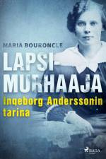 Lapsimurhaaja - Ingeborg Anderssonin tarina af Maria Bouroncle