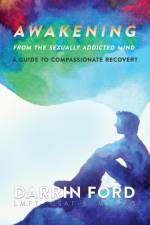 Awakening from the Sexually Addictive Mind af Darrin Ford