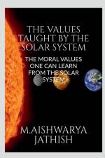 THE VALUES TAUGHT BY THE SOLAR SYSTEM af Aishwarya Jathish