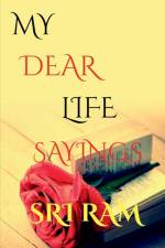 MY DEAR LIFE SAYINGS af Sri Ram. k