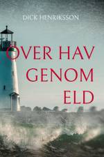 Över hav genom eld af Dick Henriksson
