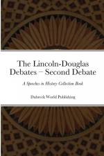 The Lincoln-Douglas Debates - Second Debate af Dubreck World Publishing