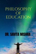 PHILOSOPHY OF EDUCATION af Savita Mishra