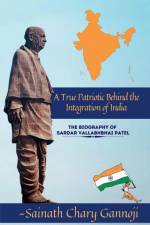 A True Patriotic Behind the Integration of India af Sainath Chary