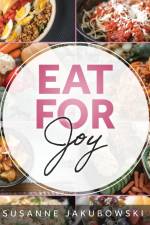 Eat for Joy af Susanne Jakubowski