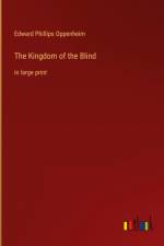 The Kingdom of the Blind af Edward Phillips Oppenheim