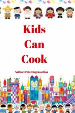 Kids Can Cook af Peter Ingrasselino