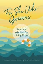 For She Who Grieves af Amy Hooper Hanna