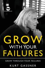 Grow With Your Failures af Kurt Gassner