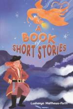 A Book of Short Stories af Lushanya Matthews-Forth