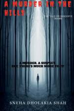 A MURDER IN THE HILLS af Sneha Dholakia