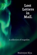 LOST LETTERS IN MAIL af Maitreyee Riya