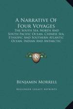 A Narrative Of Four Voyages af Benjamin Morrell