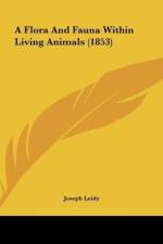 A Flora And Fauna Within Living Animals (1853) af Joseph Leidy