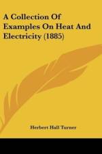 A Collection Of Examples On Heat And Electricity (1885) af Herbert Hall Turner