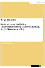 Banks go green. Nachhaltige Unternehmensführung als Herausforderung für das Bankencontrolling af Olesya Kazantseva