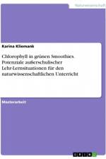 Chlorophyll in grünen Smoothies. Potenziale außerschulischer Lehr-Lernsituationen für den naturwissenschaftlichen Unterricht af Karina Kliemank