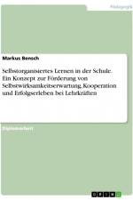 Selbstorganisiertes Lernen in der Schule. Ein Konzept zur Förderung von Selbstwirksamkeitserwartung, Kooperation und Erfolgserleben bei Lehrkräften af Markus Bensch