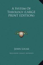 A System Of Theology (LARGE PRINT EDITION) af John Locke
