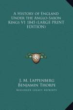 A History of England Under the Anglo-Saxon Kings V1 1845 (LARGE PRINT EDITION) af J. M. Lappenberg
