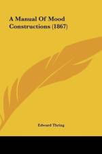 A Manual Of Mood Constructions (1867) af Edward Thring