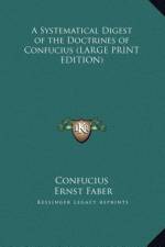 A Systematical Digest of the Doctrines of Confucius (LARGE PRINT EDITION) af Confucius