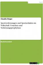 Sportverletzungen und Sportschäden im Volleyball. Ursachen und Verletzungsprophylaxe af Claudia Steger