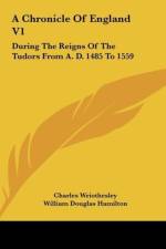 A Chronicle Of England V1 af Charles Wriothesley