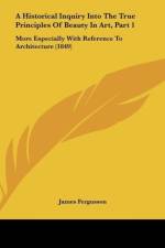 A Historical Inquiry Into The True Principles Of Beauty In Art, Part 1 af James Fergusson