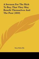A Sermon For The Rich To Buy, That They May Benefit Themselves And The Poor (1810) af Ezra Stiles Ely