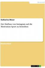 Der Einfluss von Instagram auf die Motivation Sport zu betreiben af Katharina Moser