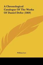 A Chronological Catalogue Of The Works Of Daniel Defoe (1869) af William Lee