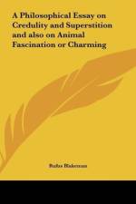 A Philosophical Essay on Credulity and Superstition and also on Animal Fascination or Charming af Rufus Blakeman