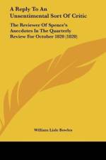 A Reply To An Unsentimental Sort Of Critic af William Lisle Bowles