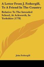 A Letter From J. Fothergill, To A Friend In The Country af John Fothergill