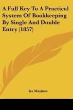 A Full Key To A Practical System Of Bookkeeping By Single And Double Entry (1857) af Ira Mayhew