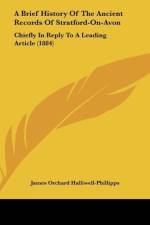 A Brief History Of The Ancient Records Of Stratford-On-Avon af James Orchard Halliwell-Phillipps