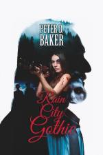 Rain City Gothic af Peter D. Baker