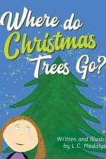 Where do Christmas Trees Go? af L. C. Madalyou