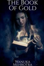The Book Of Gold af Wanuka Mehrotra
