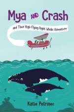 Mya and Crash and Their High-Flying Right Whale Adventure af Katie Petrinec