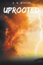 Uprooted af A. B. Bishop