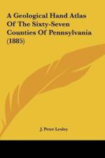 A Geological Hand Atlas Of The Sixty-Seven Counties Of Pennsylvania (1885) af J. Peter Lesley