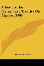 A Key To The Elementary Treatise On Algebra (1863) af Thomas Sherwin