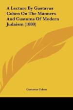 A Lecture By Gustavus Cohen On The Manners And Customs Of Modern Judaism (1880) af Gustavus Cohen