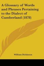 A Glossary Of Words And Phrases Pertaining To The Dialect Of Cumberland (1878) af William Dickinson