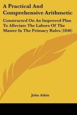 A Practical And Comprehensive Arithmetic af John Atkin