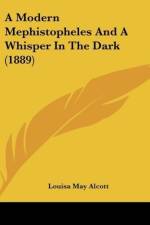 A Modern Mephistopheles And A Whisper In The Dark (1889) af Louisa May Alcott