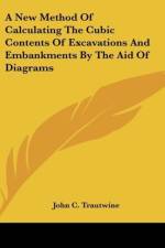 A New Method Of Calculating The Cubic Contents Of Excavations And Embankments By The Aid Of Diagrams af John C. Trautwine